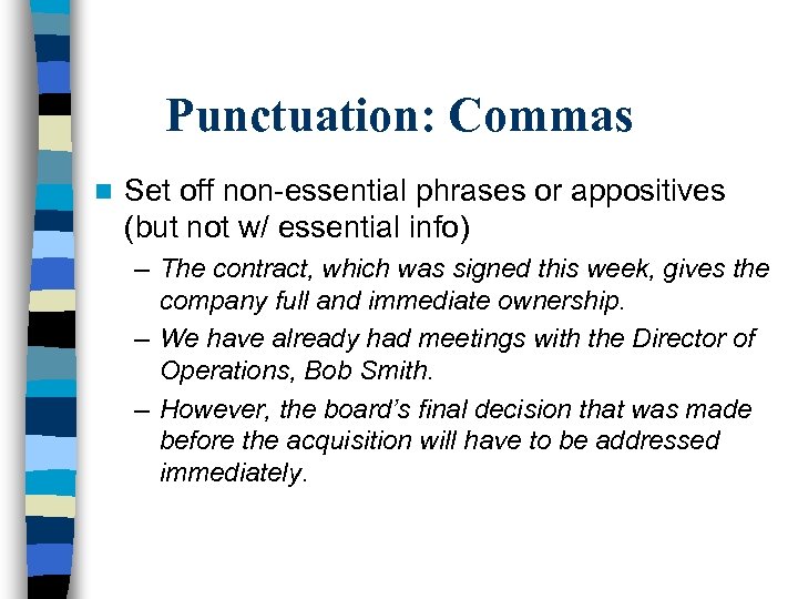 Punctuation: Commas n Set off non-essential phrases or appositives (but not w/ essential info)