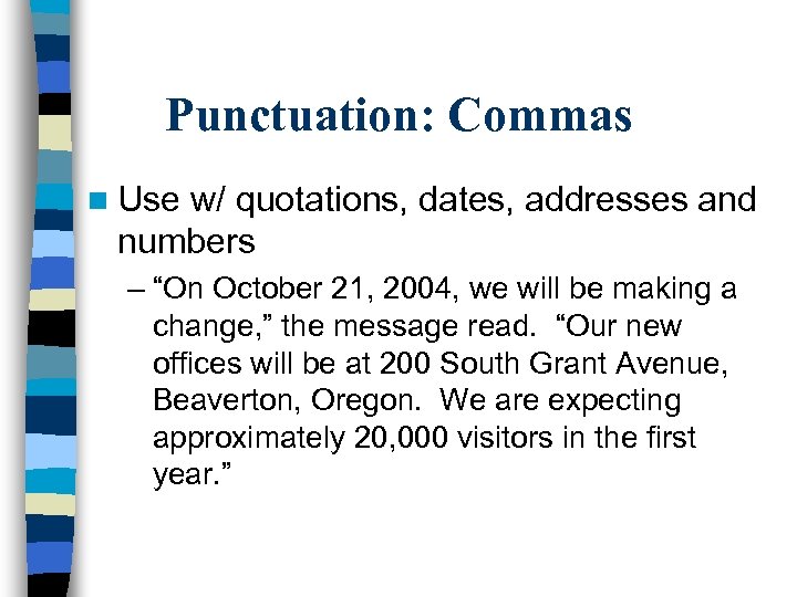 Punctuation: Commas n Use w/ quotations, dates, addresses and numbers – “On October 21,