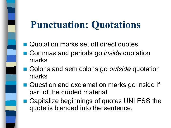 Punctuation: Quotations n n n Quotation marks set off direct quotes Commas and periods