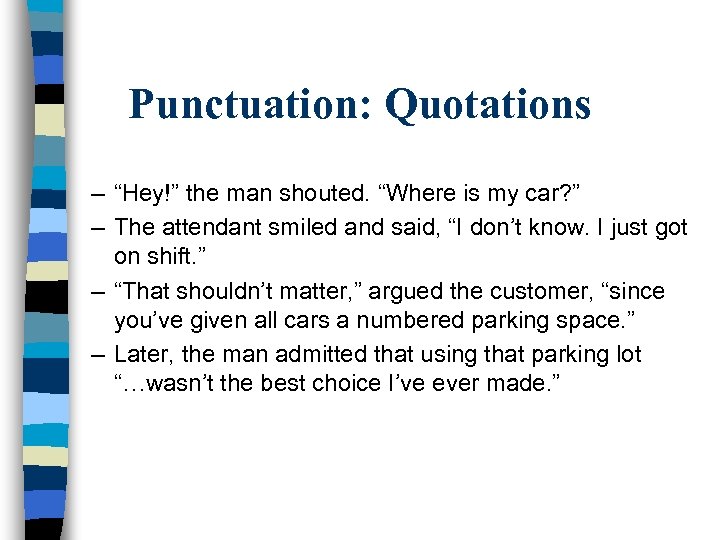 Punctuation: Quotations – “Hey!” the man shouted. “Where is my car? ” – The