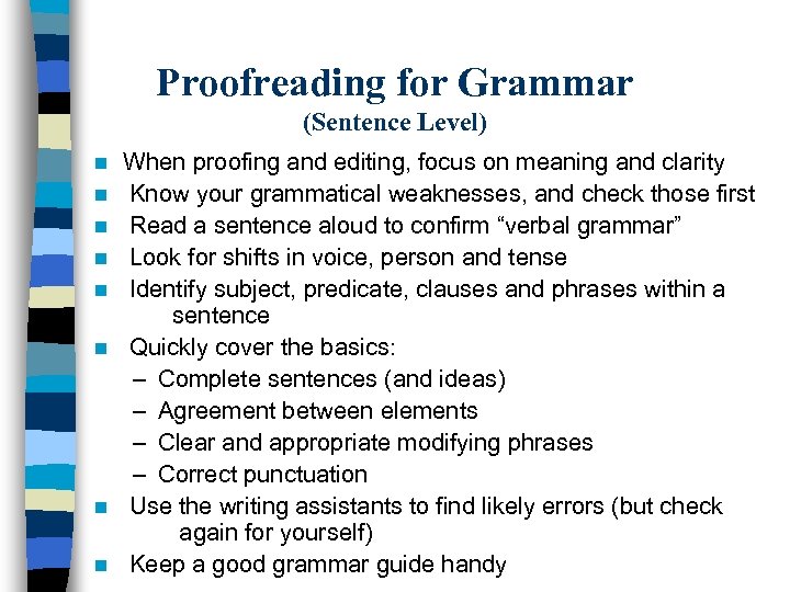 Proofreading for Grammar (Sentence Level) n n n n When proofing and editing, focus