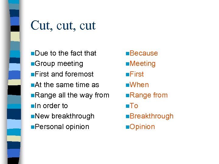 Cut, cut n. Due to the fact that n. Group meeting n. First and