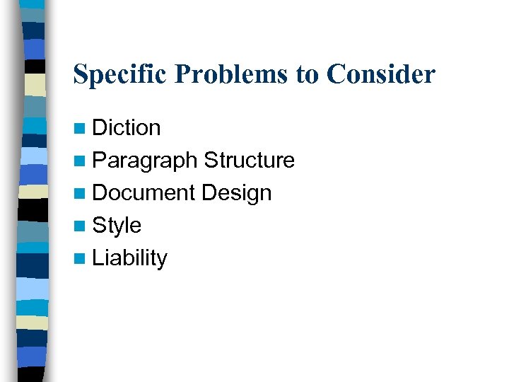 Specific Problems to Consider n Diction n Paragraph Structure n Document Design n Style