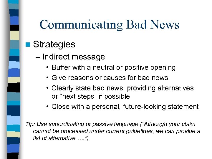 Communicating Bad News n Strategies – Indirect message • Buffer with a neutral or