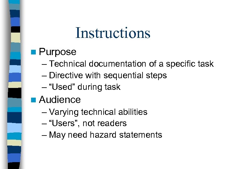 Instructions n Purpose – Technical documentation of a specific task – Directive with sequential