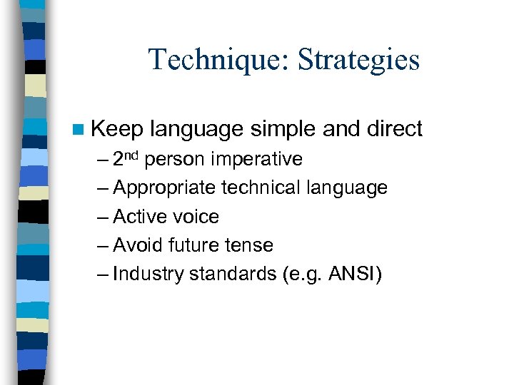 Technique: Strategies n Keep language simple and direct – 2 nd person imperative –