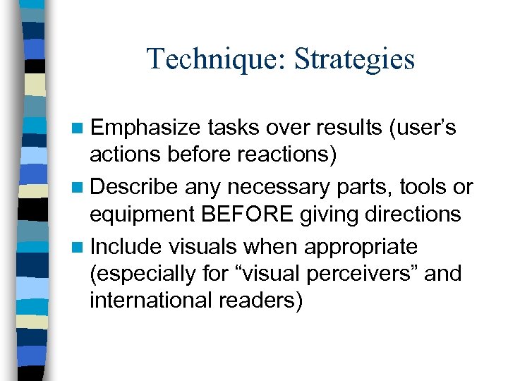 Technique: Strategies n Emphasize tasks over results (user’s actions before reactions) n Describe any