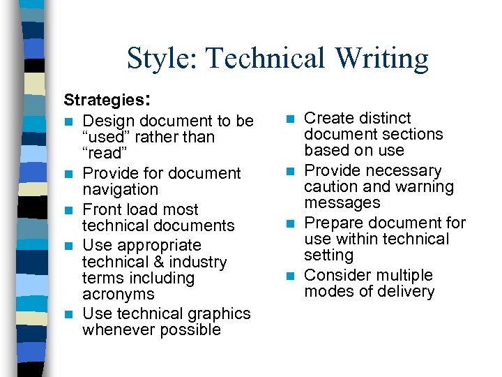 Style: Technical Writing Strategies: n Design document to be “used” rather than “read” n