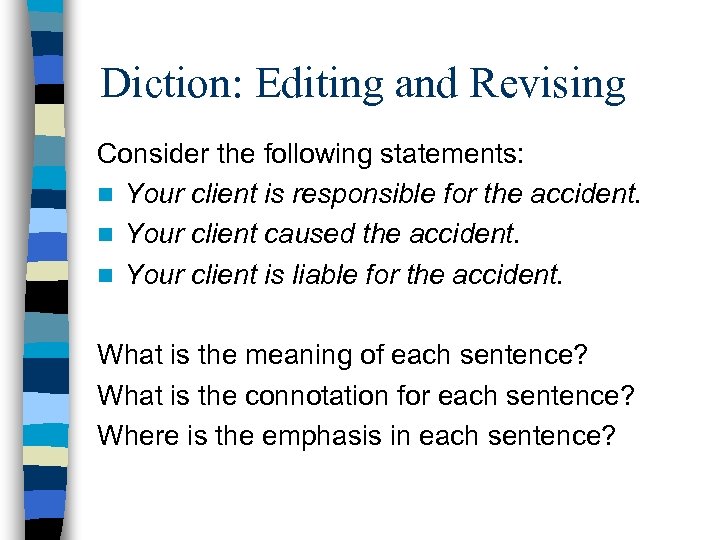 Diction: Editing and Revising Consider the following statements: n Your client is responsible for