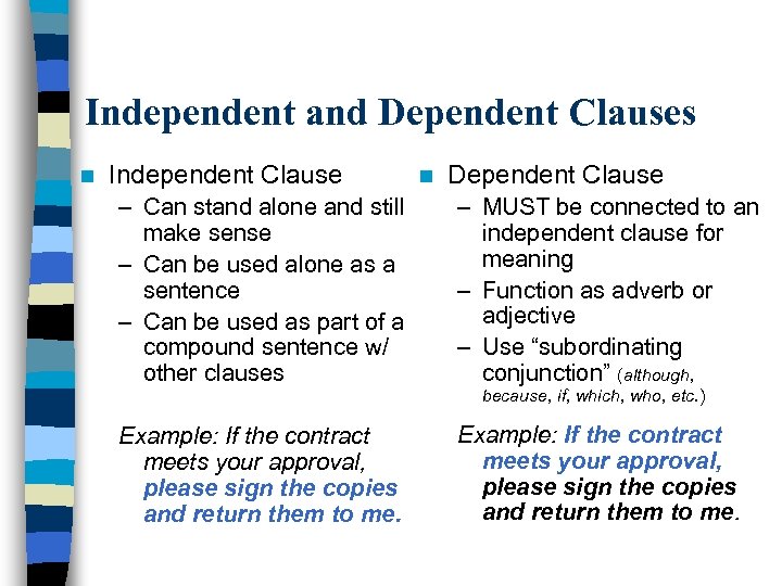 Independent and Dependent Clauses n Independent Clause n Dependent Clause – Can stand alone