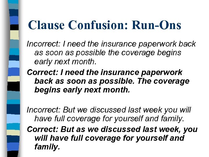 Clause Confusion: Run-Ons Incorrect: I need the insurance paperwork back as soon as possible