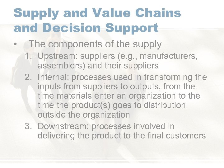 Supply and Value Chains and Decision Support • The components of the supply 1.