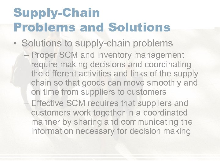 Supply-Chain Problems and Solutions • Solutions to supply-chain problems – Proper SCM and inventory
