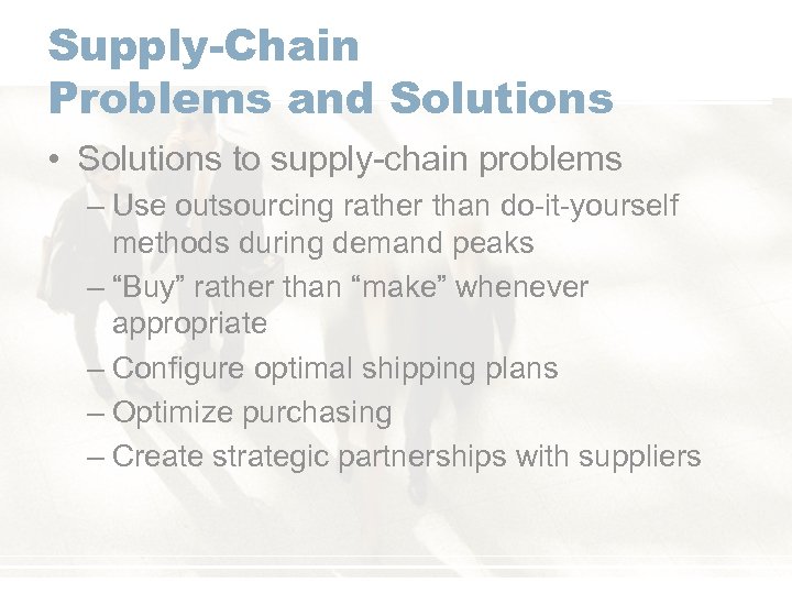 Supply-Chain Problems and Solutions • Solutions to supply-chain problems – Use outsourcing rather than