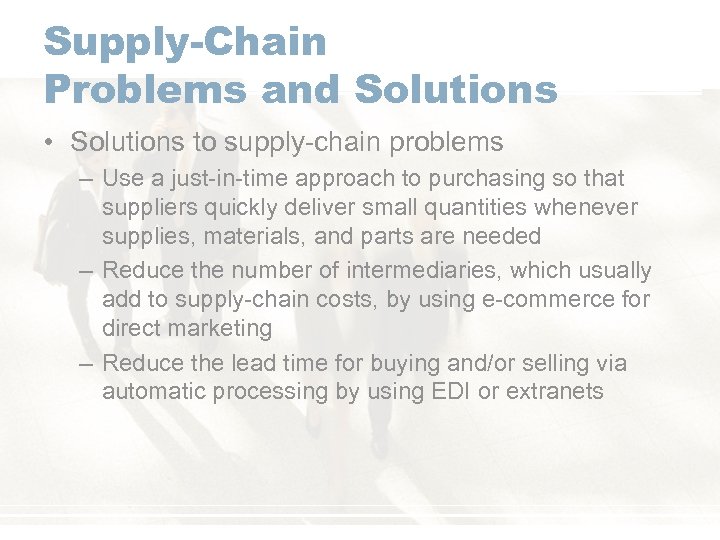 Supply-Chain Problems and Solutions • Solutions to supply-chain problems – Use a just-in-time approach