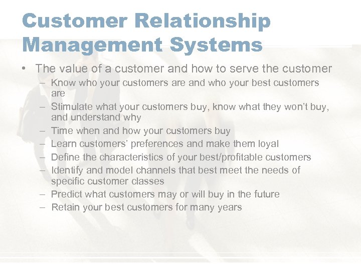 Customer Relationship Management Systems • The value of a customer and how to serve