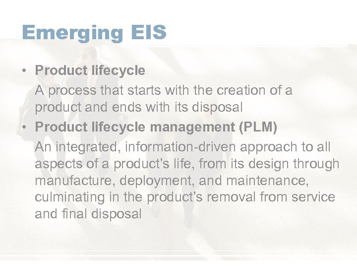 Emerging EIS • Product lifecycle A process that starts with the creation of a