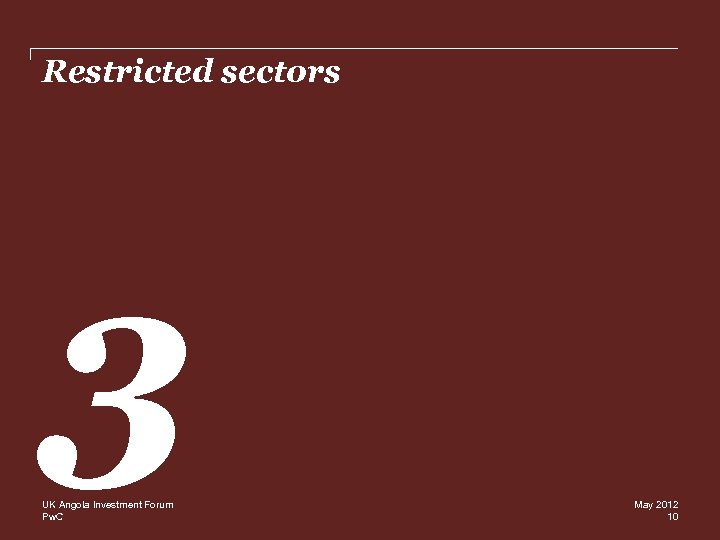 Restricted sectors 3 UK Angola Investment Forum Pw. C May 2012 10 