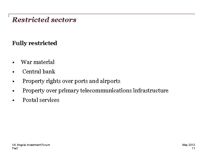 Restricted sectors Fully restricted • War material • Central bank • Property rights over