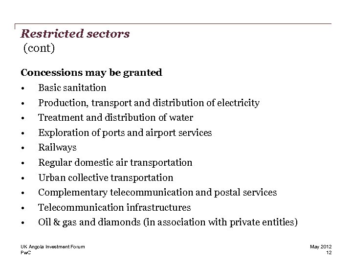 Restricted sectors (cont) Concessions may be granted • • • Basic sanitation Production, transport