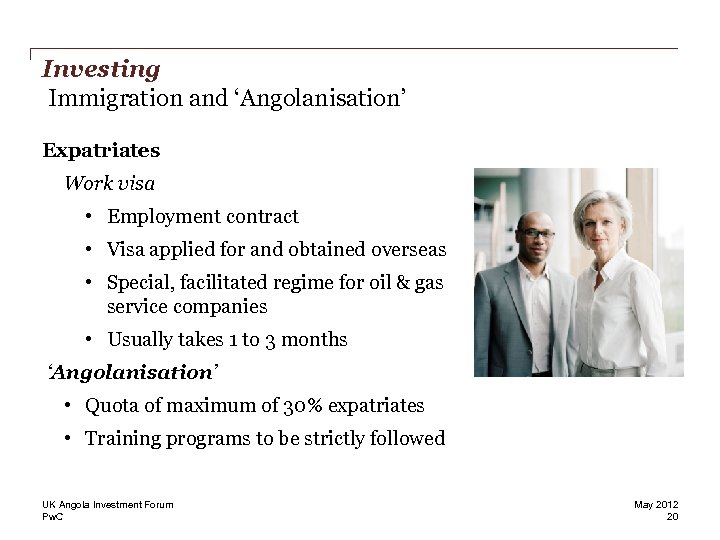 Investing Immigration and ‘Angolanisation’ Expatriates Work visa • Employment contract • Visa applied for