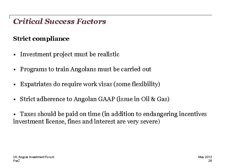 Critical Success Factors Strict compliance • Investment project must be realistic • Programs to