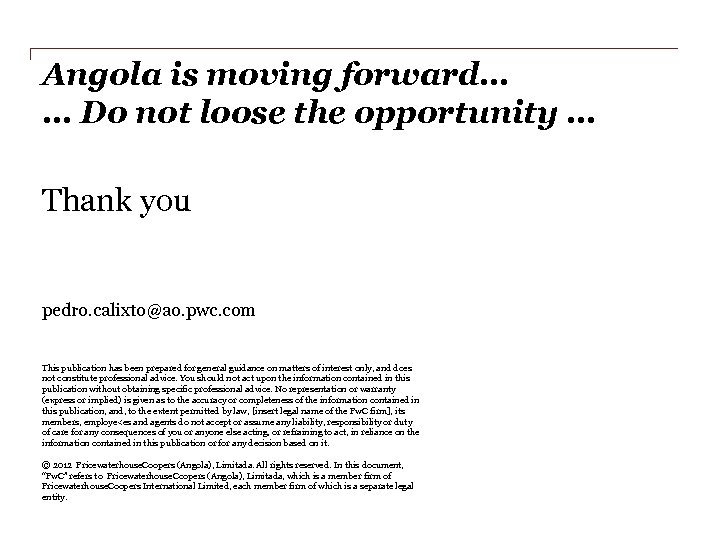 Angola is moving forward… … Do not loose the opportunity … Thank you pedro.