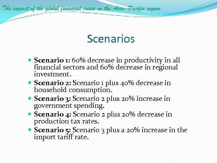 The impact of the global financial crisis on the Asia-Pacific region Scenarios Scenario 1: