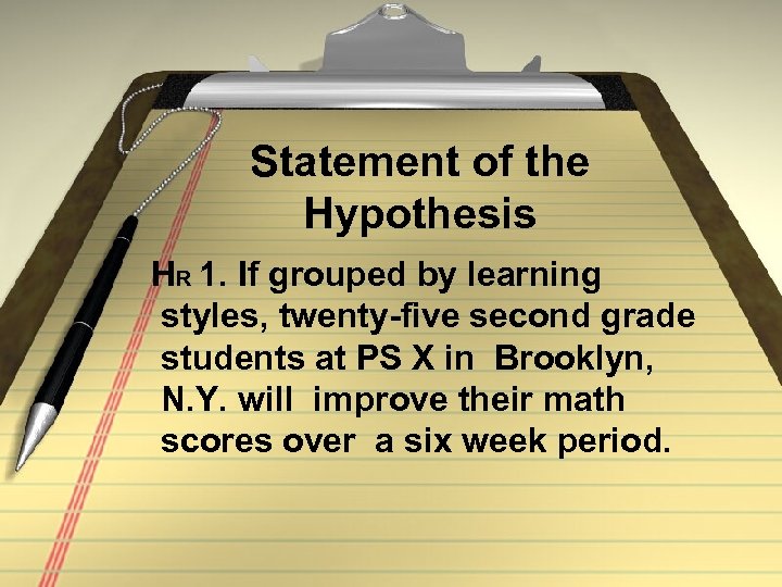 Statement of the Hypothesis HR 1. If grouped by learning styles, twenty-five second grade