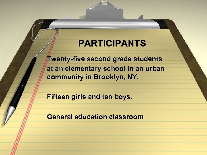PARTICIPANTS Twenty-five second grade students at an elementary school in an urban community in