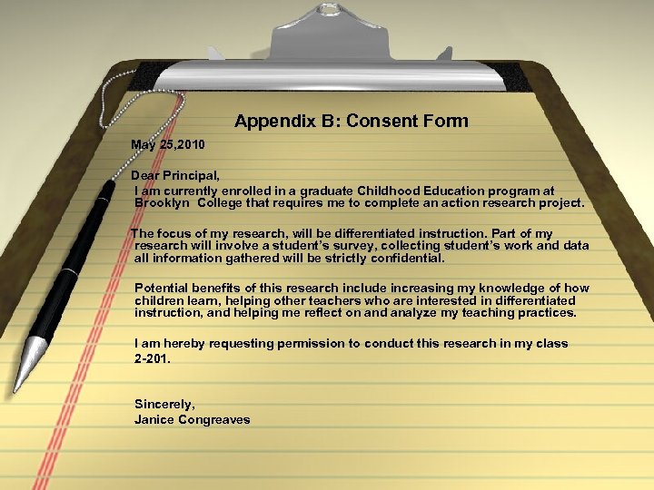 Appendix B: Consent Form May 25, 2010 Dear Principal, I am currently enrolled in