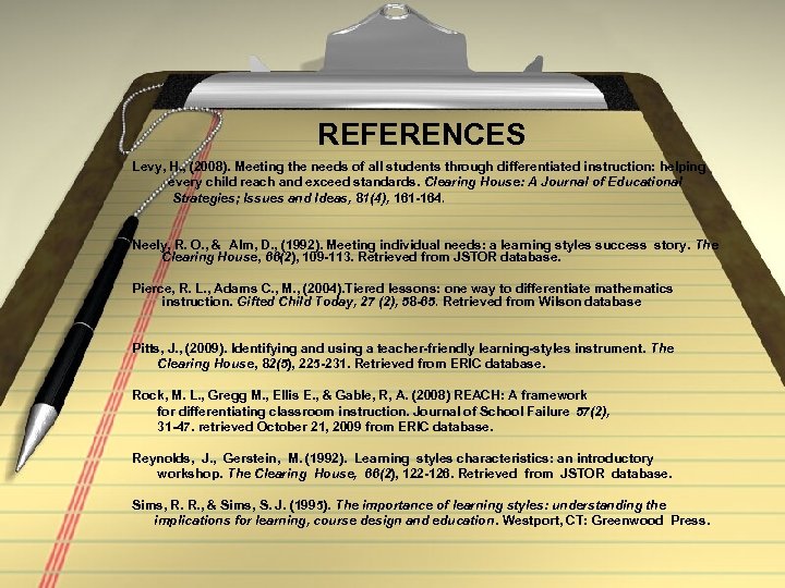 REFERENCES Levy, H. , (2008). Meeting the needs of all students through differentiated instruction: