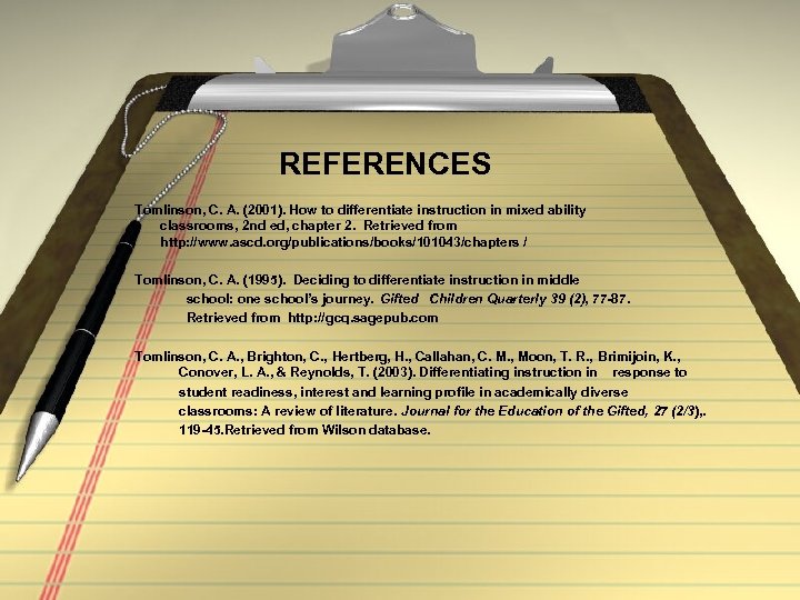 REFERENCES Tomlinson, C. A. (2001). How to differentiate instruction in mixed ability classrooms, 2