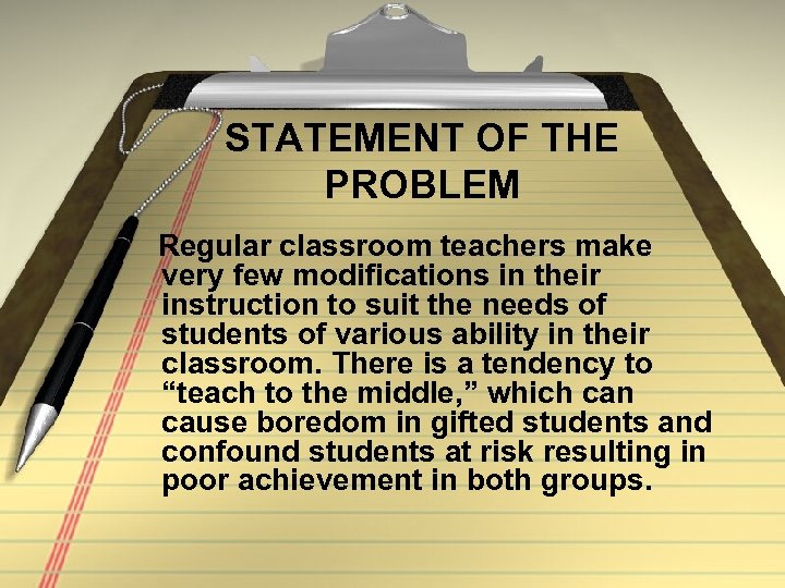 STATEMENT OF THE PROBLEM Regular classroom teachers make very few modifications in their instruction