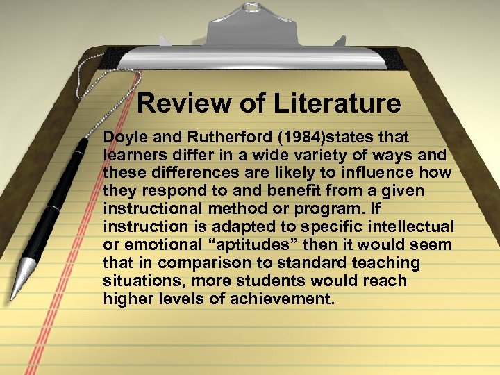 Review of Literature Doyle and Rutherford (1984)states that learners differ in a wide variety