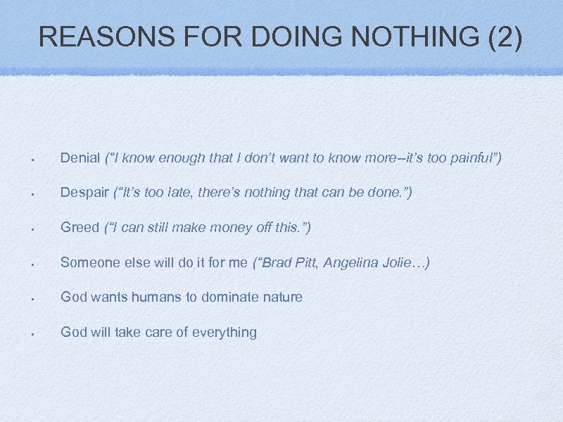 REASONS FOR DOING NOTHING (2) • Denial (“I know enough that I don’t want