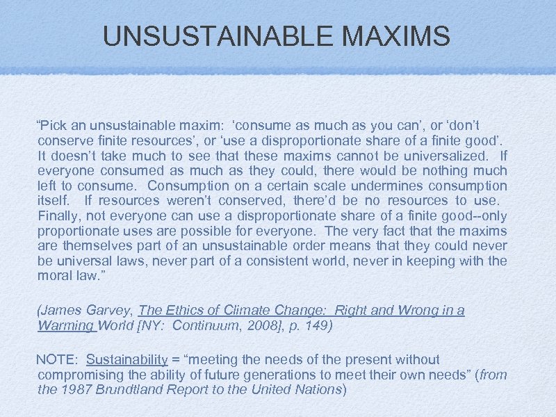 UNSUSTAINABLE MAXIMS “Pick an unsustainable maxim: ‘consume as much as you can’, or ‘don’t
