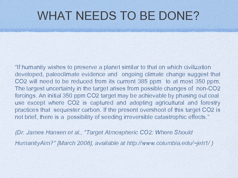 WHAT NEEDS TO BE DONE? “If humanity wishes to preserve a planet similar to
