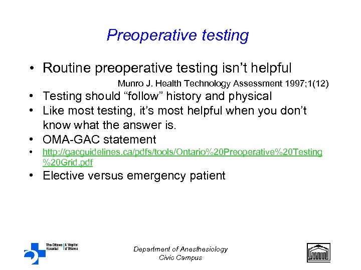 Preoperative testing • Routine preoperative testing isn’t helpful Munro J. Health Technology Assessment 1997;