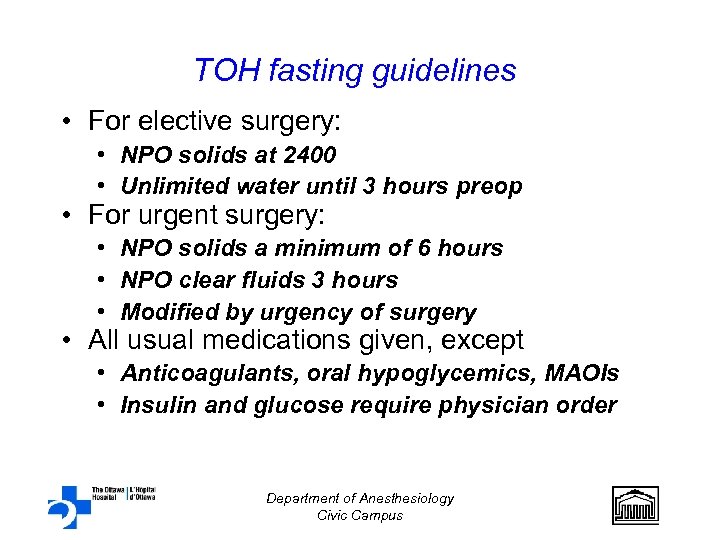 TOH fasting guidelines • For elective surgery: • NPO solids at 2400 • Unlimited