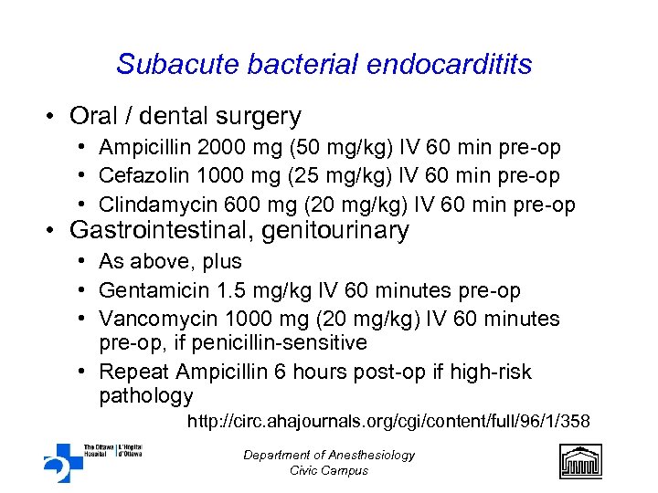 Subacute bacterial endocarditits • Oral / dental surgery • Ampicillin 2000 mg (50 mg/kg)