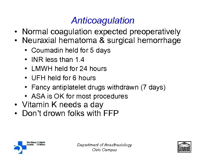Anticoagulation • Normal coagulation expected preoperatively • Neuraxial hematoma & surgical hemorrhage • •