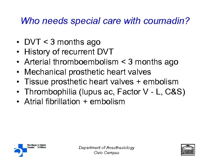 Who needs special care with coumadin? • • DVT < 3 months ago History