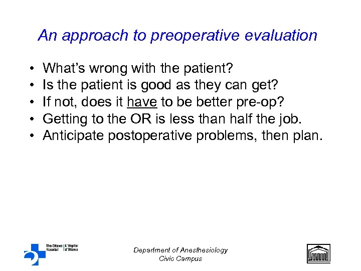 An approach to preoperative evaluation • • • What’s wrong with the patient? Is