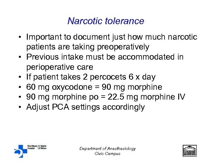 Narcotic tolerance • Important to document just how much narcotic patients are taking preoperatively
