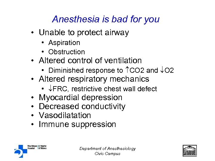 Anesthesia is bad for you • Unable to protect airway • Aspiration • Obstruction