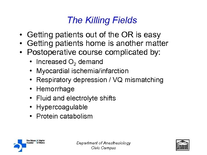 The Killing Fields • Getting patients out of the OR is easy • Getting