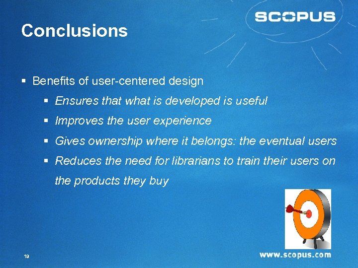 Conclusions § Benefits of user-centered design § Ensures that what is developed is useful