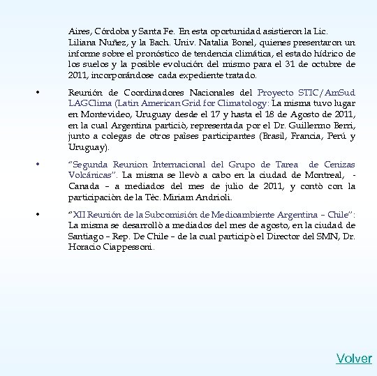 Aires, Córdoba y Santa Fe. En esta oportunidad asistieron la Lic. Liliana Nuñez, y