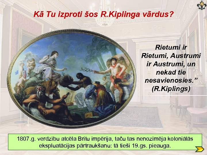 Kā Tu izproti šos R. Kiplinga vārdus? Rietumi ir Rietumi, Austrumi ir Austrumi, un